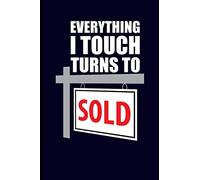 Everything I Touch Turns To Sold: Real Estate Agent Journal