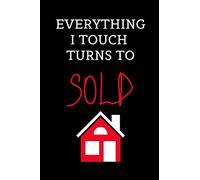 Everything I Touch Turns To Sold: Realtor Gifts For Women Agent | Secret Santa Gift Ideas For Realtors