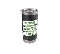 Everything I Want to Do is Illegal Stainless Steel Insulated Tumbler