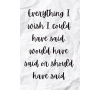 Everything I Wish I Could Have Said: Would Have Said or Should Have Said