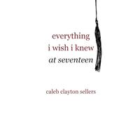 everything i wish i knew at seventeen