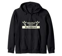 Everything in Moderation Except Blobbing Blobber Zip Hoodie
