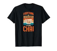 Everything In Moderation Except Chai T-Shirt