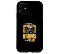 Everything In Moderation Except Drums And Beer Drums Playing Case for iPhone 11