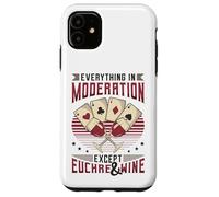 Everything In Moderation Except Euchre And Wine Euchre Case for iPhone 11