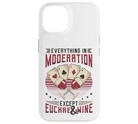 Everything In Moderation Except Euchre And Wine Euchre Case for iPhone 14