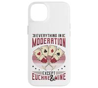 Everything In Moderation Except Euchre And Wine Euchre Case for iPhone 14 Plus