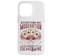 Everything In Moderation Except Euchre And Wine Euchre Case for iPhone 14 Pro Max