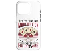 Everything In Moderation Except Euchre And Wine Euchre Case for iPhone 16 Pro
