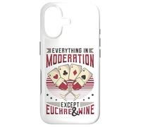Everything In Moderation Except Euchre And Wine Euchre Case for iPhone 17