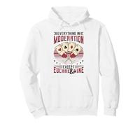 Everything In Moderation Except Euchre And Wine Euchre Pullover Hoodie
