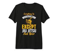 Everything in Moderation Except Jiu Jitsu and Beer Premium T-Shirt
