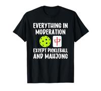 Everything in Moderation Except Pickleball and Mahjong T-Shirt