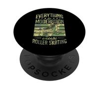 Everything In Moderation Except Roller Skating PopSockets Adhesive PopGrip