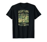 Everything in Moderation Except Roller Skating T-Shirt