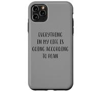 Everything in my life is going according to plan White Lie Case for iPhone 11 Pro Max