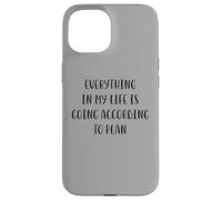 Everything in my life is going according to plan White Lie Case for iPhone 15