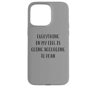 Everything in my life is going according to plan White Lie Case for iPhone 15 Pro Max