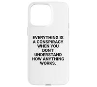 Everything Is a Conspiracy Quote Critical Thinking Case for iPhone 15 Pro Max