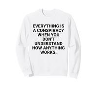 Everything Is a Conspiracy Quote Critical Thinking Sweatshirt