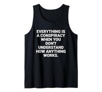 Everything is a Conspiracy Quote Critical Thinking Tank Top