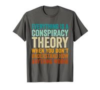 Everything is A Conspiracy Theory When You Don't Understand T-Shirt, Men, Asphalt Grey, 5X-Large