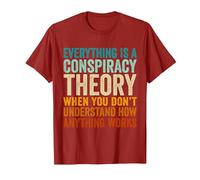 Everything is A Conspiracy Theory When You Don't Understand T-Shirt, Men, Cranberry Red, X-Large