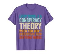 Everything is A Conspiracy Theory When You Don't Understand T-Shirt, Men, Purple Heather, Large