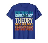 Everything is A Conspiracy Theory When You Don't Understand T-Shirt, Men, Royal Blue, XX-Large