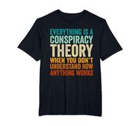Everything is A Conspiracy Theory When You Don't Understand T-Shirt, Men's Big and Tall, Black, 5X Tall