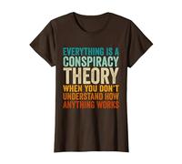 Everything is A Conspiracy Theory When You Don't Understand T-Shirt, Women, Brown, 3X-Large