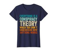 Everything is A Conspiracy Theory When You Don't Understand T-Shirt, Women, Navy Blue, Large