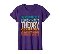 Everything is A Conspiracy Theory When You Don't Understand T-Shirt, Women, Purple, X-Small