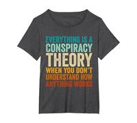 Everything is A Conspiracy Theory When You Don't Understand T-Shirt, Women's Plus, Dark Heather Grey, 3X