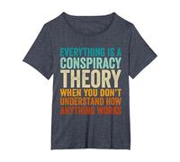 Everything is A Conspiracy Theory When You Don't Understand T-Shirt, Women's Plus, Heather Blue, 1X