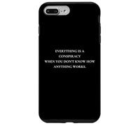 Everything Is A Conspiracy When You Don't Know Anything Case for iPhone 7 Plus/8 Plus