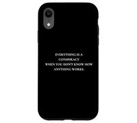 Everything Is A Conspiracy When You Don't Know Anything Case for iPhone XR
