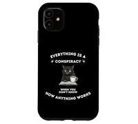 Everything Is A Conspiracy When You Don't Know Anything Cat Case for iPhone 11