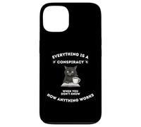 Everything Is A Conspiracy When You Don't Know Anything Cat Case for iPhone 13