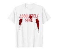 Everything Is ABSOLUTELY FINE Scary Victim Psychopath Killer T-Shirt