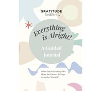 "Everything is Alright": a 30-Day Guided Journal to Find Calm When You're Freaking Out