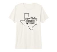 Everything is Bigger in Texas You're So Yesterday Premium T-Shirt