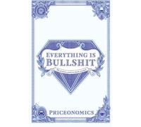 Everything Is Bullshit: The greatest scams on Earth revealed