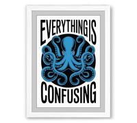 Everything Is Confusing Typography Framed Wall Art Print A3 (42×29.7cm) White, Wall Decor for Living Room, Bedroom, Office & Home, Ready to Hang, Art Gift