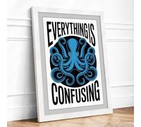 Everything Is Confusing Typography Framed Wall Art Print A3 White | Ready to Hang, Premium Gi Paper, Fade-Resistant Inks, Securely Packaged, UK Made