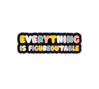 Everything Is Figureoutable Enamel Pin, Positive Affirmation Lapel Brooch, Motivational Jewelry Gift for Friends, Family, Backpack & Hat Accessory