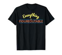 Everything Is Figureoutable Funny Motivational s T-Shirt