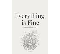 Everything Is Fine: A Personal Log | Funny Minimalist Notebook for Overthinkers | Blank Lined Journal Gift