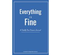 Everything Is Fine: A Totally Fine Person's Journal