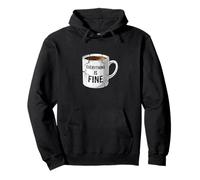 Everything Is Fine Anxiety Humor Coffee Stress Coping Pullover Hoodie